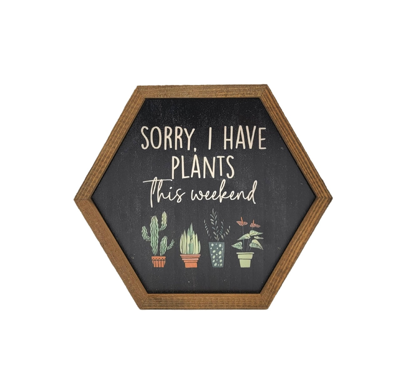 Sorry, I have Plants Sign
